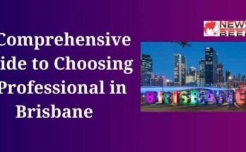 A Comprehensive Guide to Choosing a Professional in Brisbane