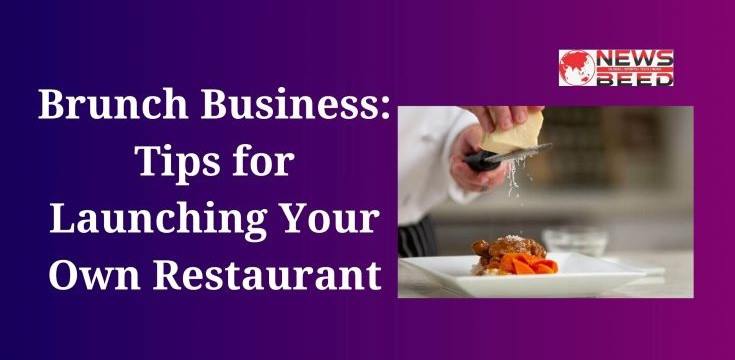 Tips for Launching Your Own Restaurant