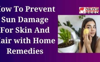 How To Prevent Sun Damage For Skin And Hair with Home Remedies