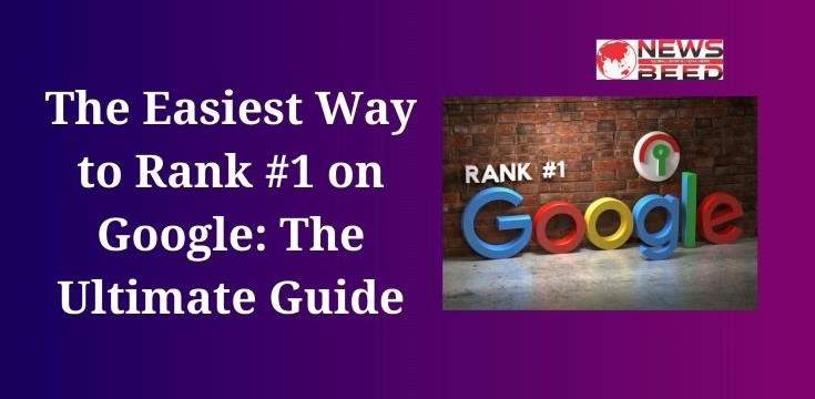 The Easiest Way to Rank #1 on Google