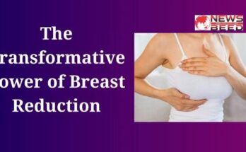 The Transformative Power of Breast Reduction